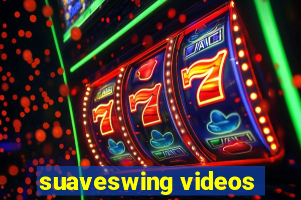 suaveswing videos